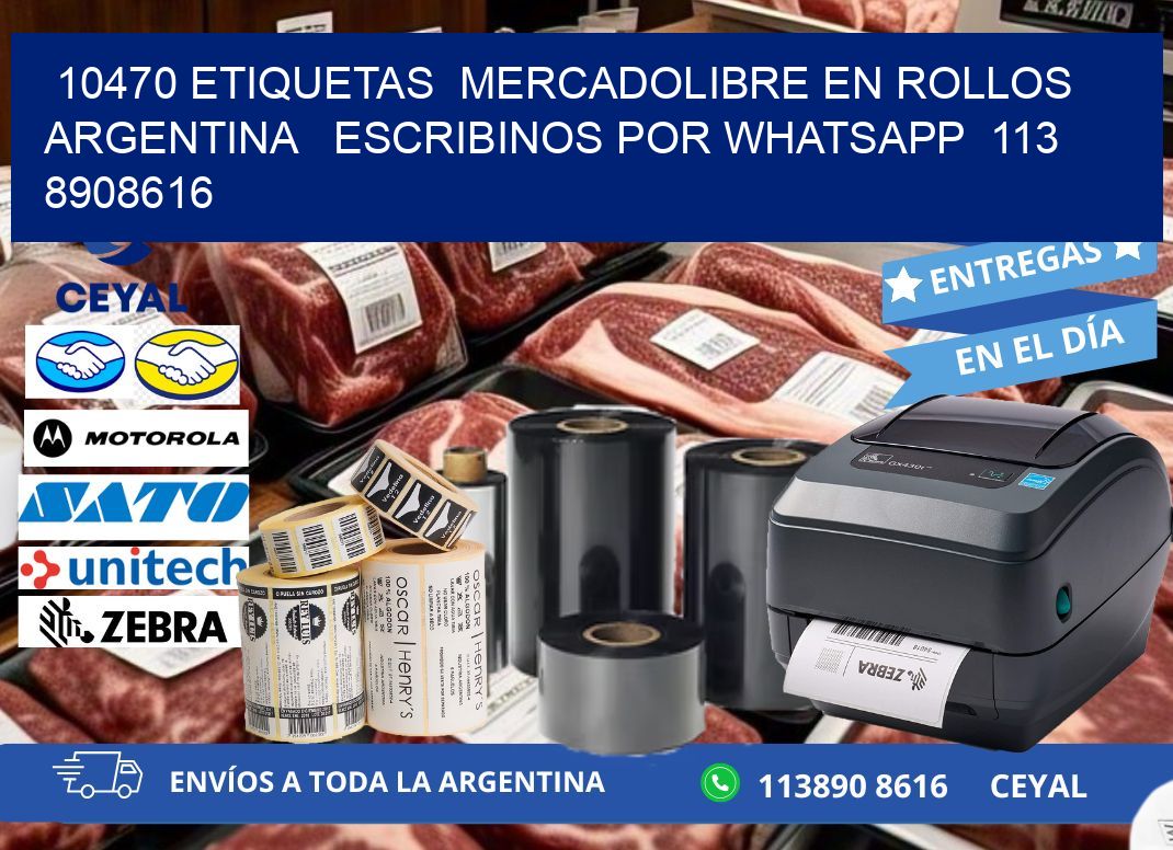 10470 ETIQUETAS  MERCADOLIBRE EN ROLLOS ARGENTINA   ESCRIBINOS POR WHATSAPP  113 8908616