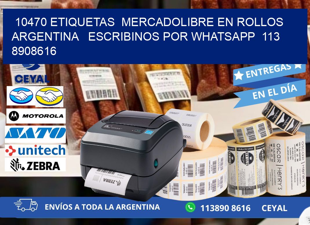 10470 ETIQUETAS  MERCADOLIBRE EN ROLLOS ARGENTINA   ESCRIBINOS POR WHATSAPP  113 8908616
