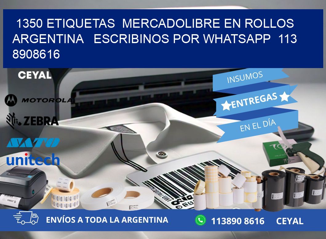 1350 ETIQUETAS  MERCADOLIBRE EN ROLLOS ARGENTINA   ESCRIBINOS POR WHATSAPP  113 8908616