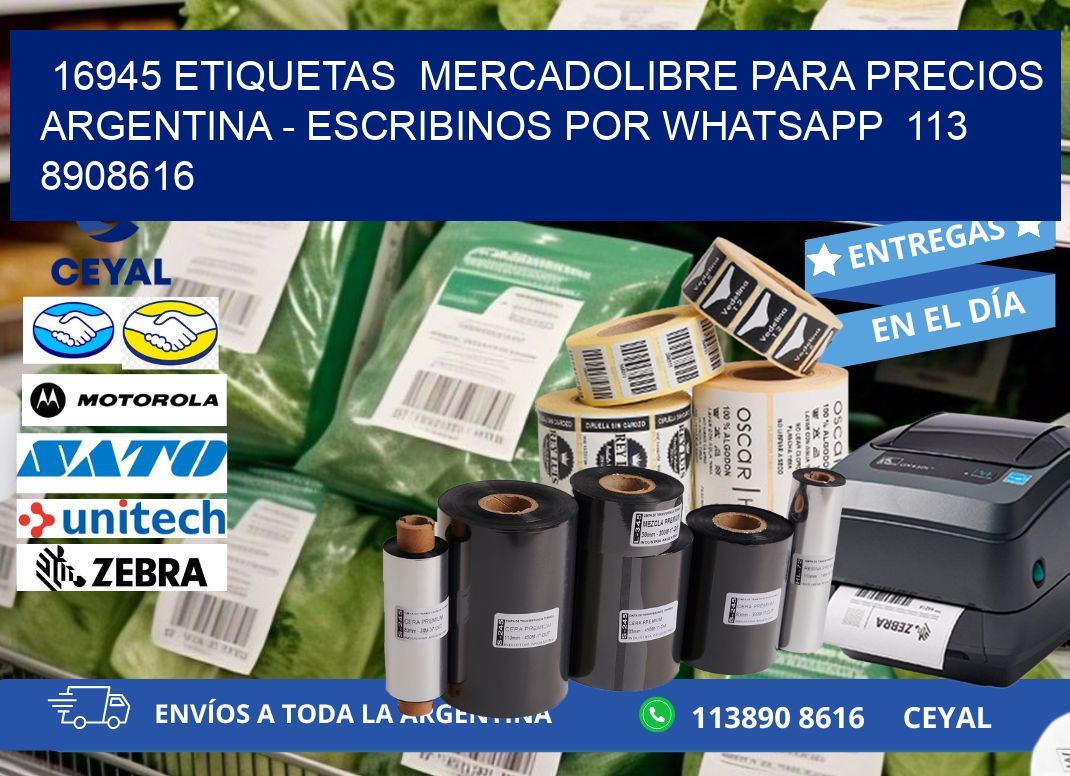 16945 ETIQUETAS  MERCADOLIBRE PARA PRECIOS ARGENTINA - ESCRIBINOS POR WHATSAPP  113 8908616