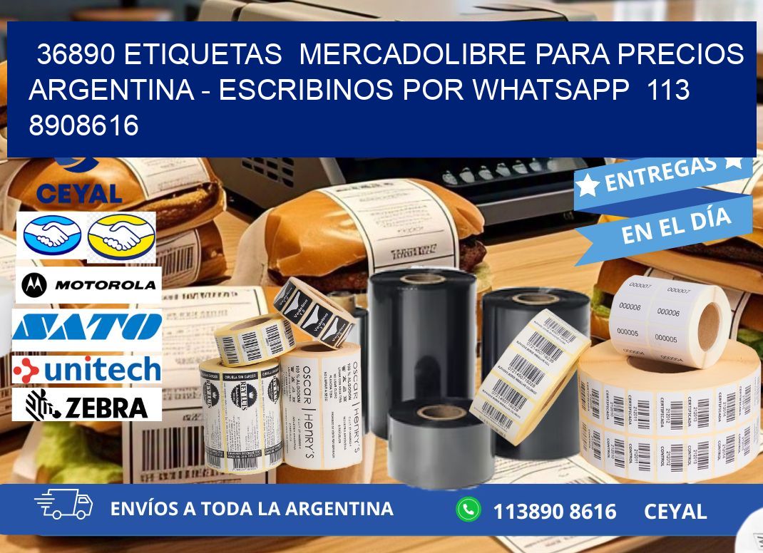 36890 ETIQUETAS  MERCADOLIBRE PARA PRECIOS ARGENTINA - ESCRIBINOS POR WHATSAPP  113 8908616