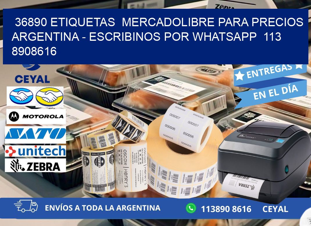 36890 ETIQUETAS  MERCADOLIBRE PARA PRECIOS ARGENTINA - ESCRIBINOS POR WHATSAPP  113 8908616