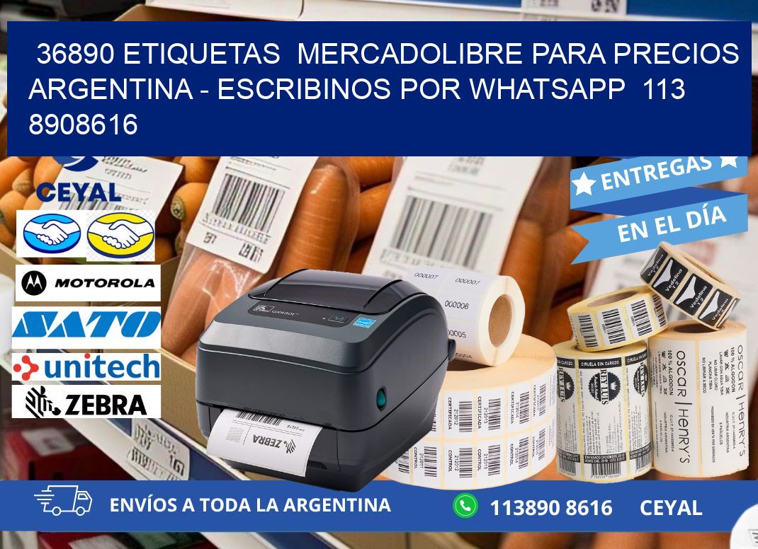 36890 ETIQUETAS  MERCADOLIBRE PARA PRECIOS ARGENTINA - ESCRIBINOS POR WHATSAPP  113 8908616