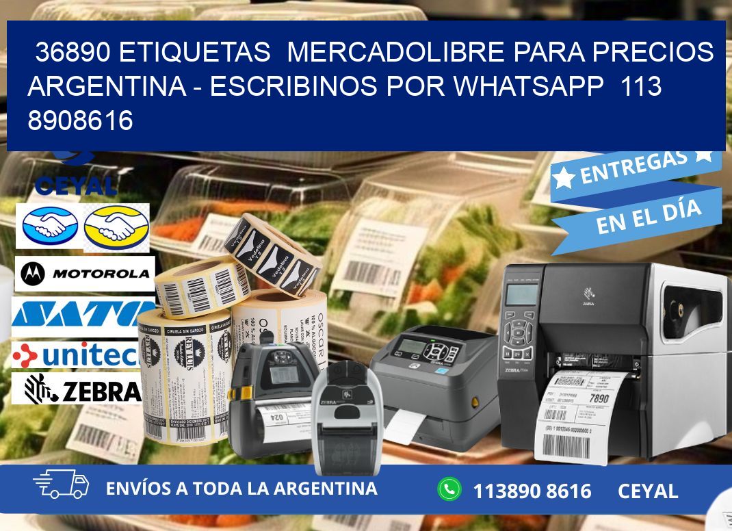 36890 ETIQUETAS  MERCADOLIBRE PARA PRECIOS ARGENTINA – ESCRIBINOS POR WHATSAPP  113 8908616