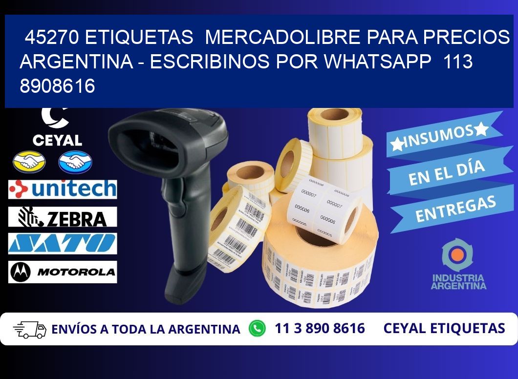 45270 ETIQUETAS  MERCADOLIBRE PARA PRECIOS ARGENTINA - ESCRIBINOS POR WHATSAPP  113 8908616