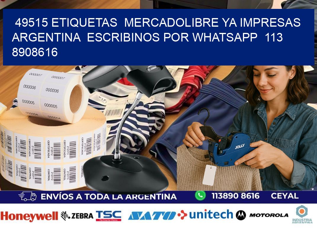 49515 ETIQUETAS  MERCADOLIBRE YA IMPRESAS ARGENTINA  ESCRIBINOS POR WHATSAPP  113 8908616