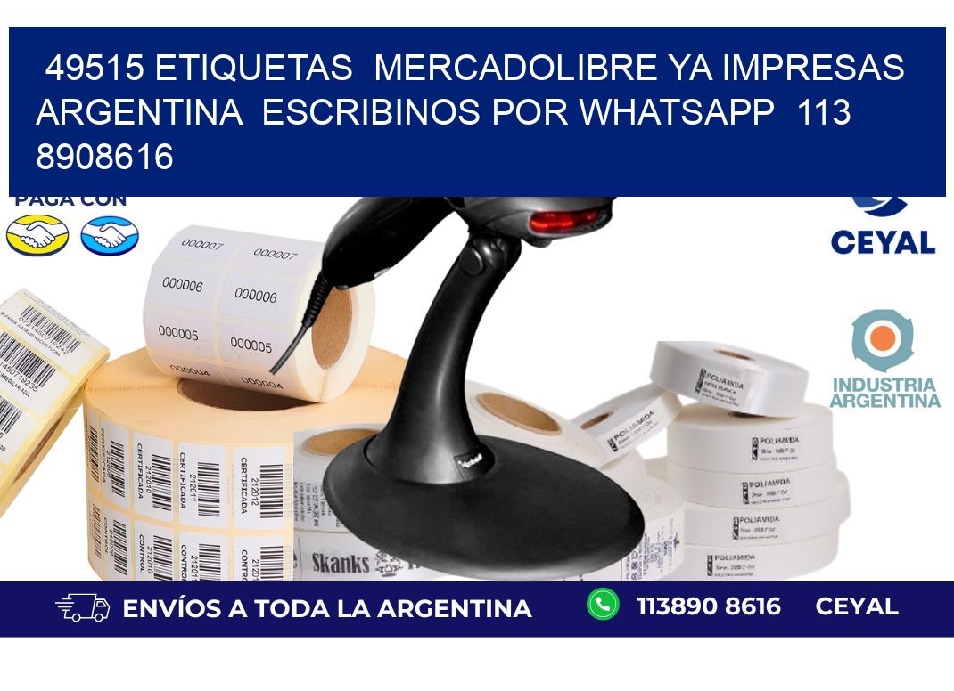 49515 ETIQUETAS  MERCADOLIBRE YA IMPRESAS ARGENTINA  ESCRIBINOS POR WHATSAPP  113 8908616