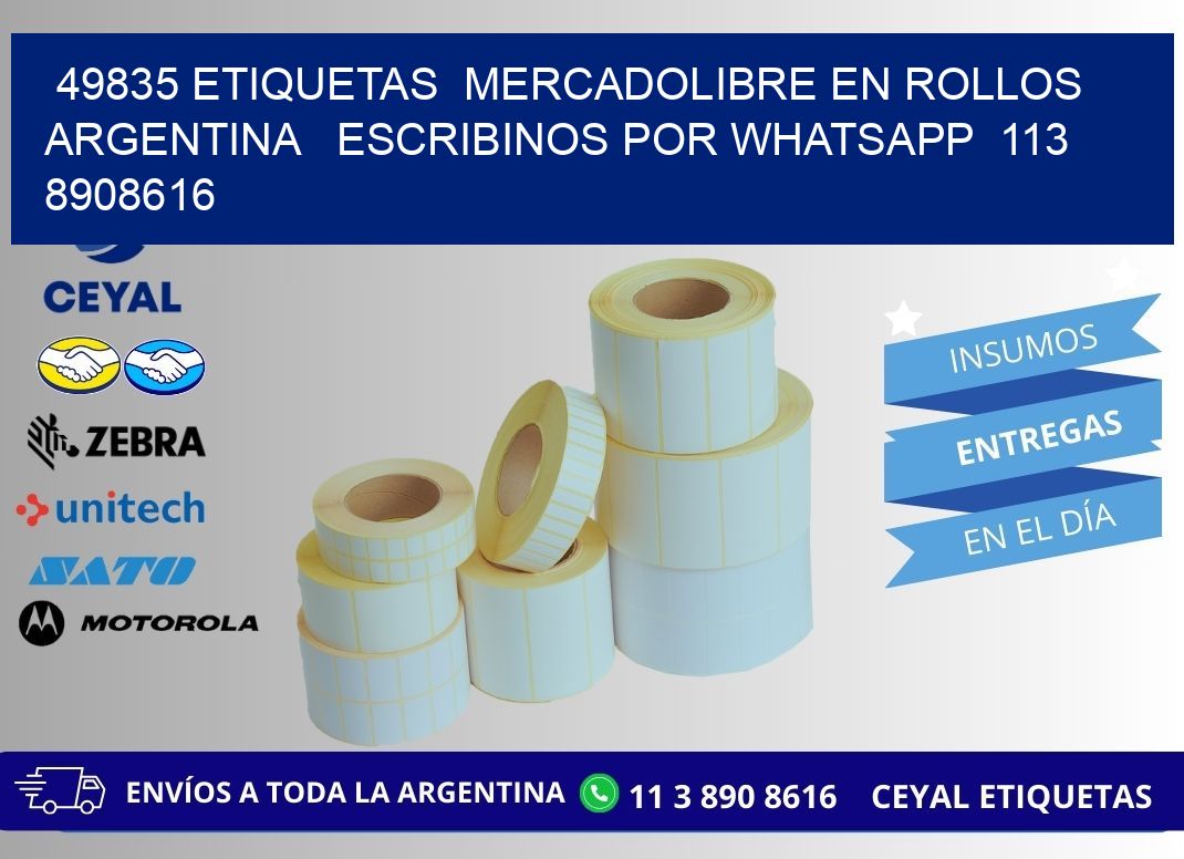 49835 ETIQUETAS  MERCADOLIBRE EN ROLLOS ARGENTINA   ESCRIBINOS POR WHATSAPP  113 8908616
