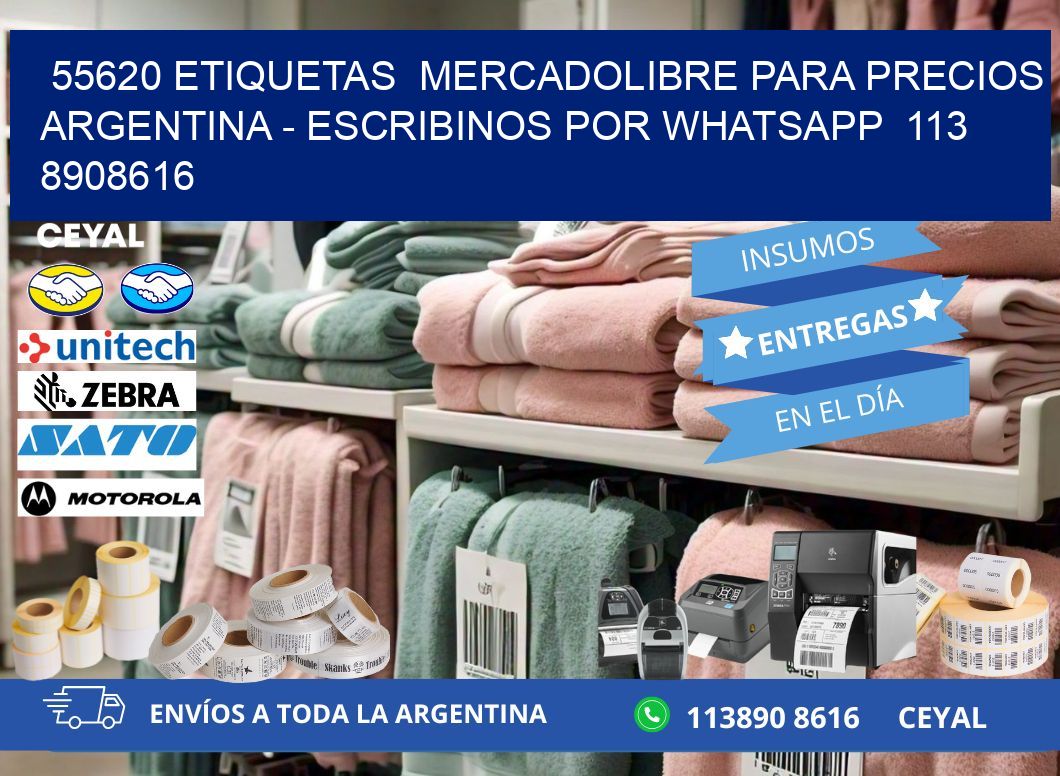 55620 ETIQUETAS  MERCADOLIBRE PARA PRECIOS ARGENTINA - ESCRIBINOS POR WHATSAPP  113 8908616