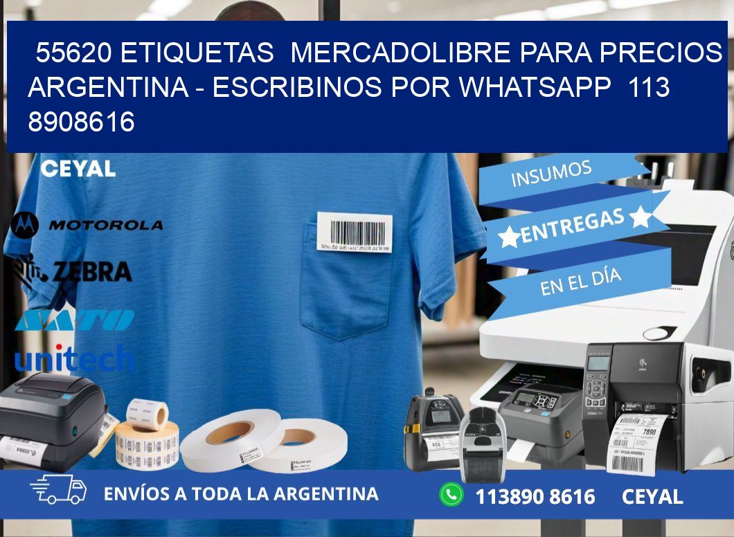 55620 ETIQUETAS  MERCADOLIBRE PARA PRECIOS ARGENTINA - ESCRIBINOS POR WHATSAPP  113 8908616
