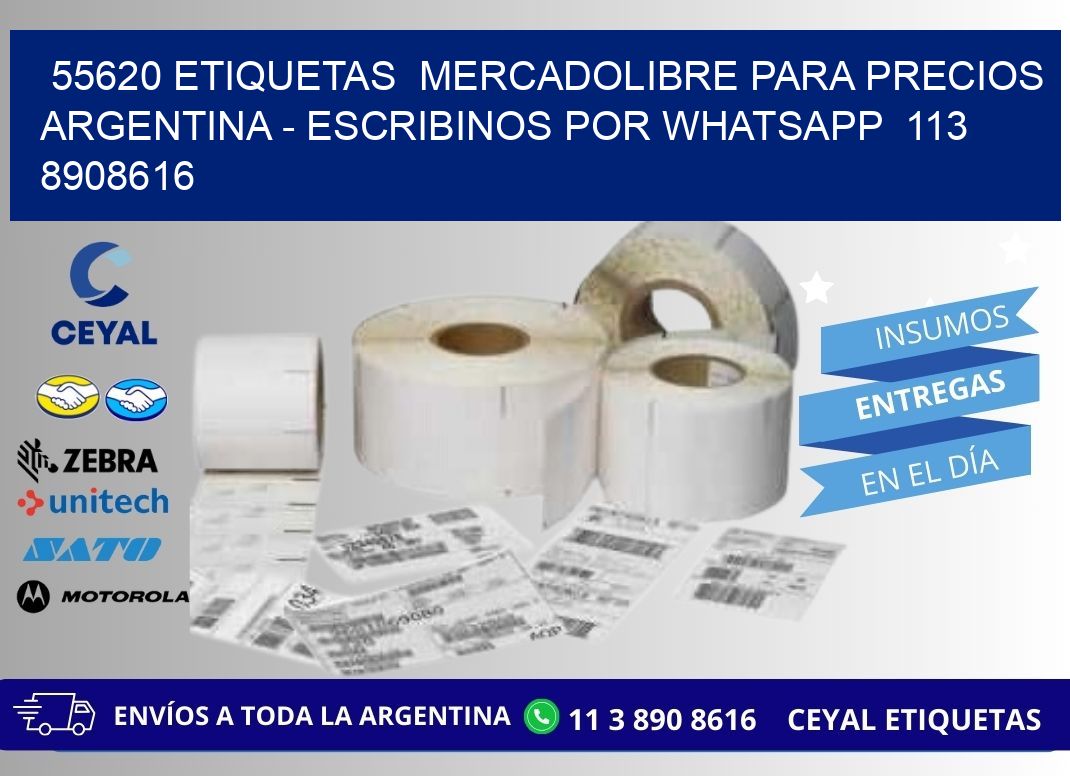 55620 ETIQUETAS  MERCADOLIBRE PARA PRECIOS ARGENTINA - ESCRIBINOS POR WHATSAPP  113 8908616