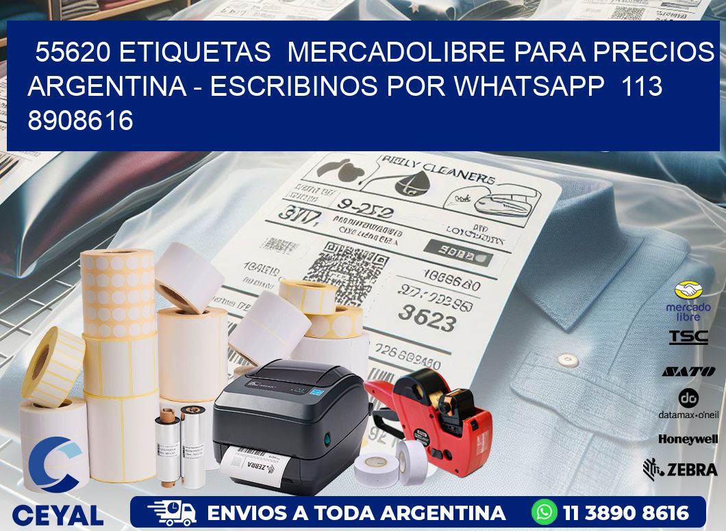 55620 ETIQUETAS  MERCADOLIBRE PARA PRECIOS ARGENTINA - ESCRIBINOS POR WHATSAPP  113 8908616