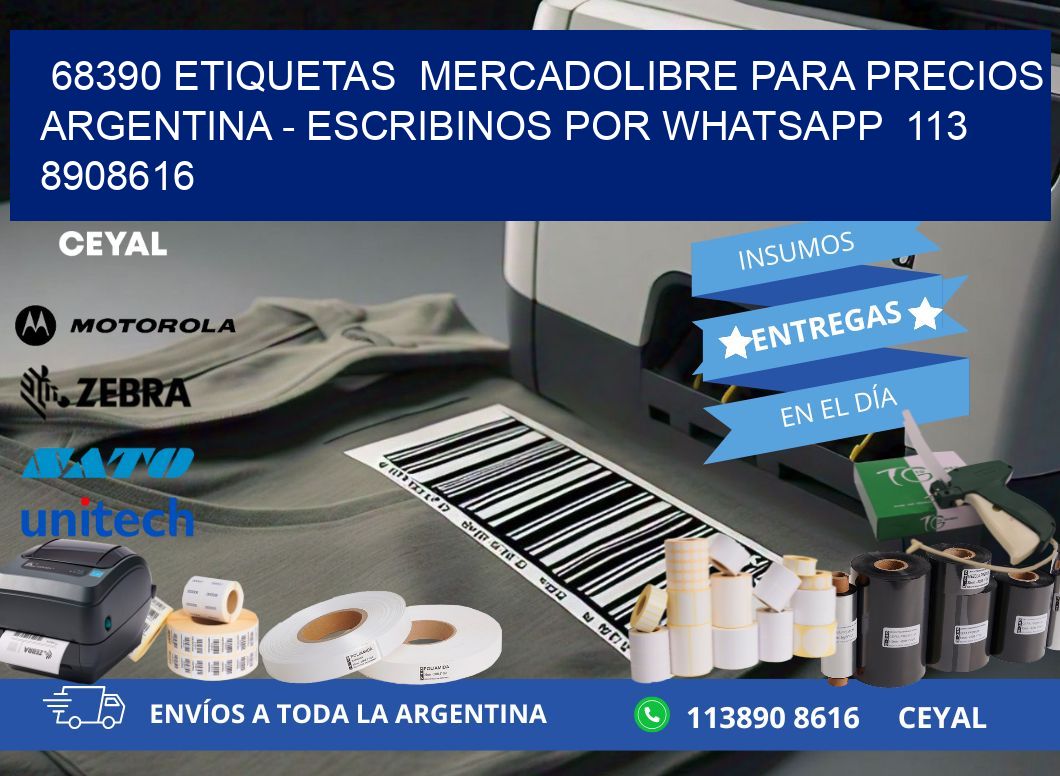 68390 ETIQUETAS  MERCADOLIBRE PARA PRECIOS ARGENTINA - ESCRIBINOS POR WHATSAPP  113 8908616