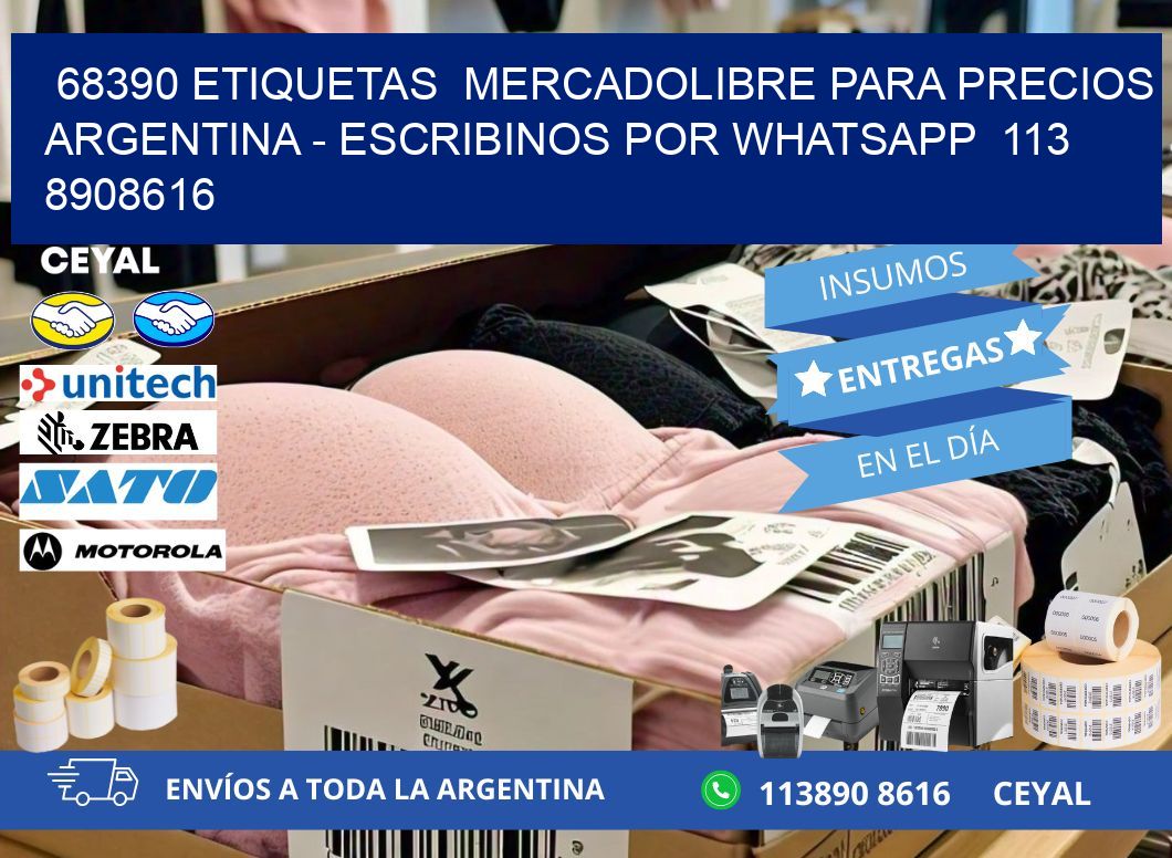 68390 ETIQUETAS  MERCADOLIBRE PARA PRECIOS ARGENTINA – ESCRIBINOS POR WHATSAPP  113 8908616