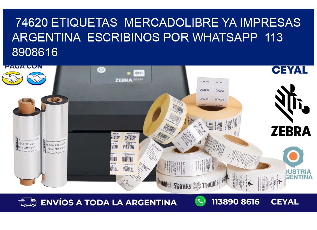 74620 ETIQUETAS  MERCADOLIBRE YA IMPRESAS ARGENTINA  ESCRIBINOS POR WHATSAPP  113 8908616