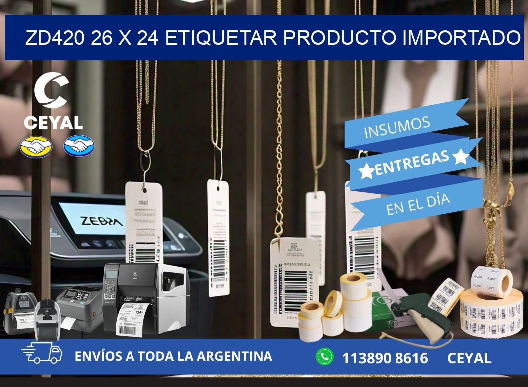 ZD420 26 x 24 ETIQUETAR PRODUCTO IMPORTADO