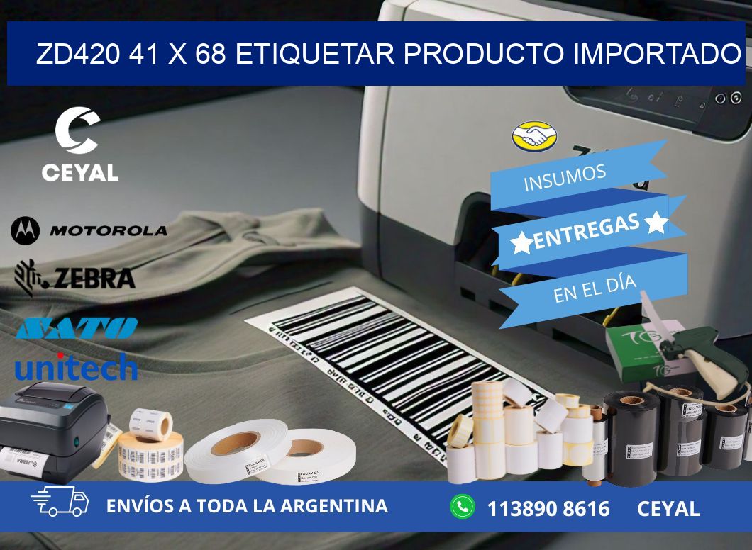 ZD420 41 x 68 ETIQUETAR PRODUCTO IMPORTADO