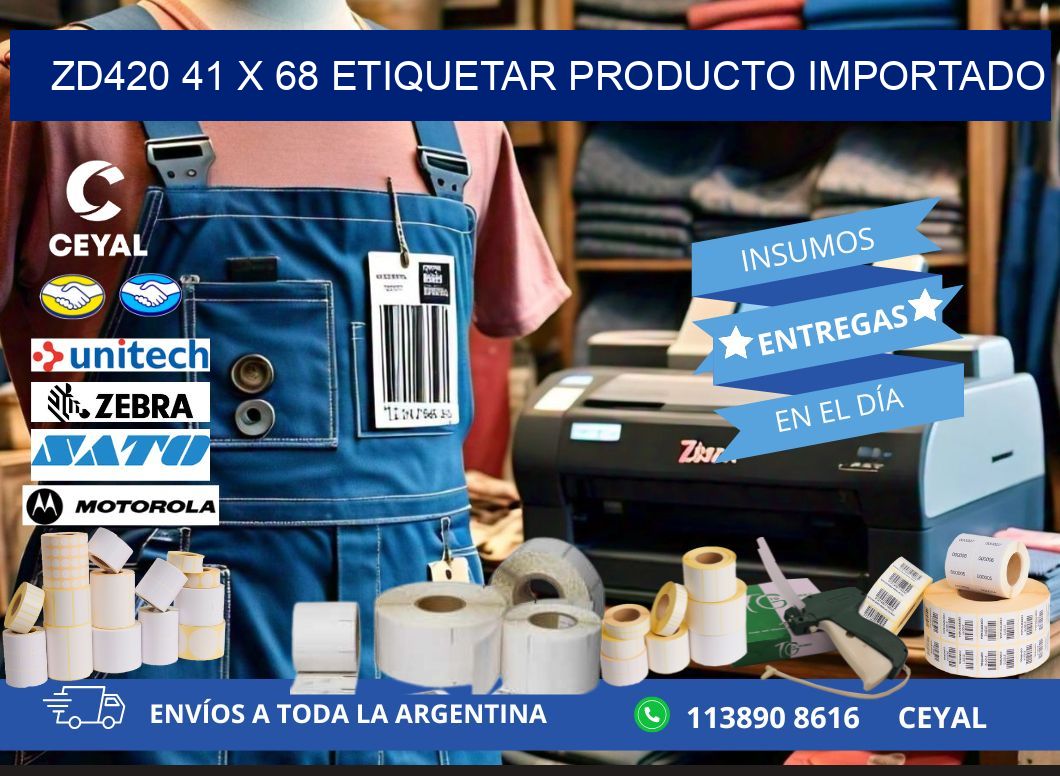 ZD420 41 x 68 ETIQUETAR PRODUCTO IMPORTADO