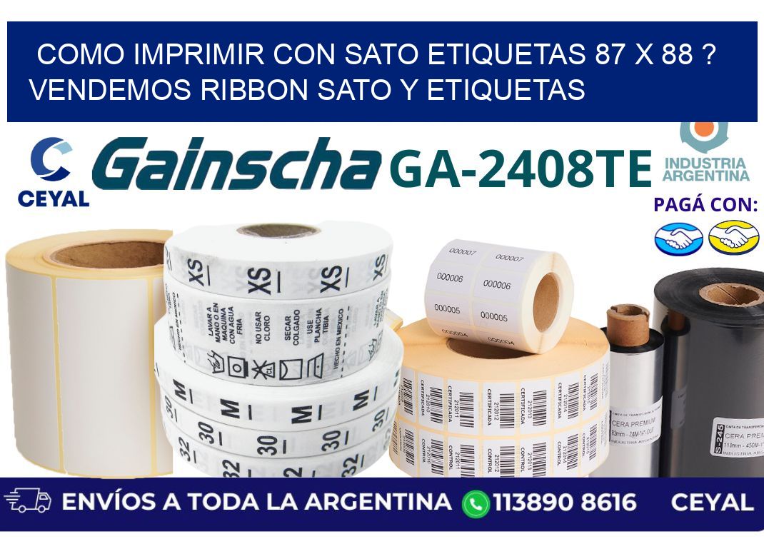 como imprimir con sato etiquetas 87 x 88 ? vendemos ribbon sato y etiquetas