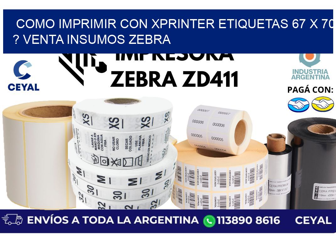 como imprimir con xprinter etiquetas 67 x 70 ? venta insumos zebra
