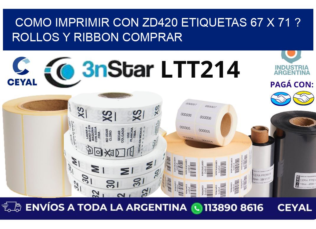 como imprimir con zd420 etiquetas 67 x 71 ? Rollos y Ribbon comprar