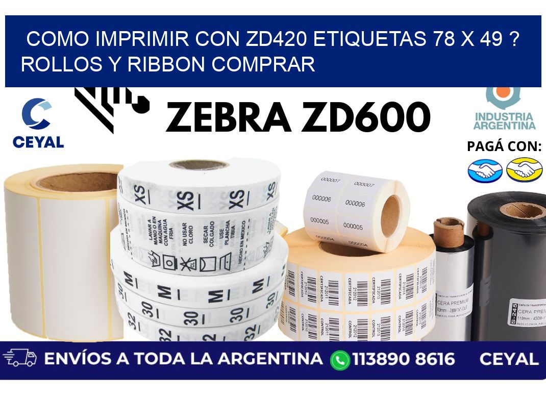 como imprimir con zd420 etiquetas 78 x 49 ? Rollos y Ribbon comprar