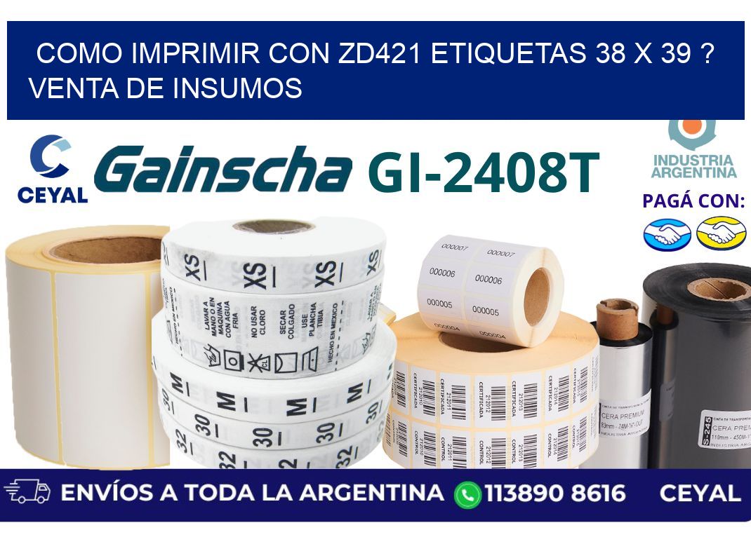 como imprimir con zd421 etiquetas 38 x 39 ? Venta de insumos
