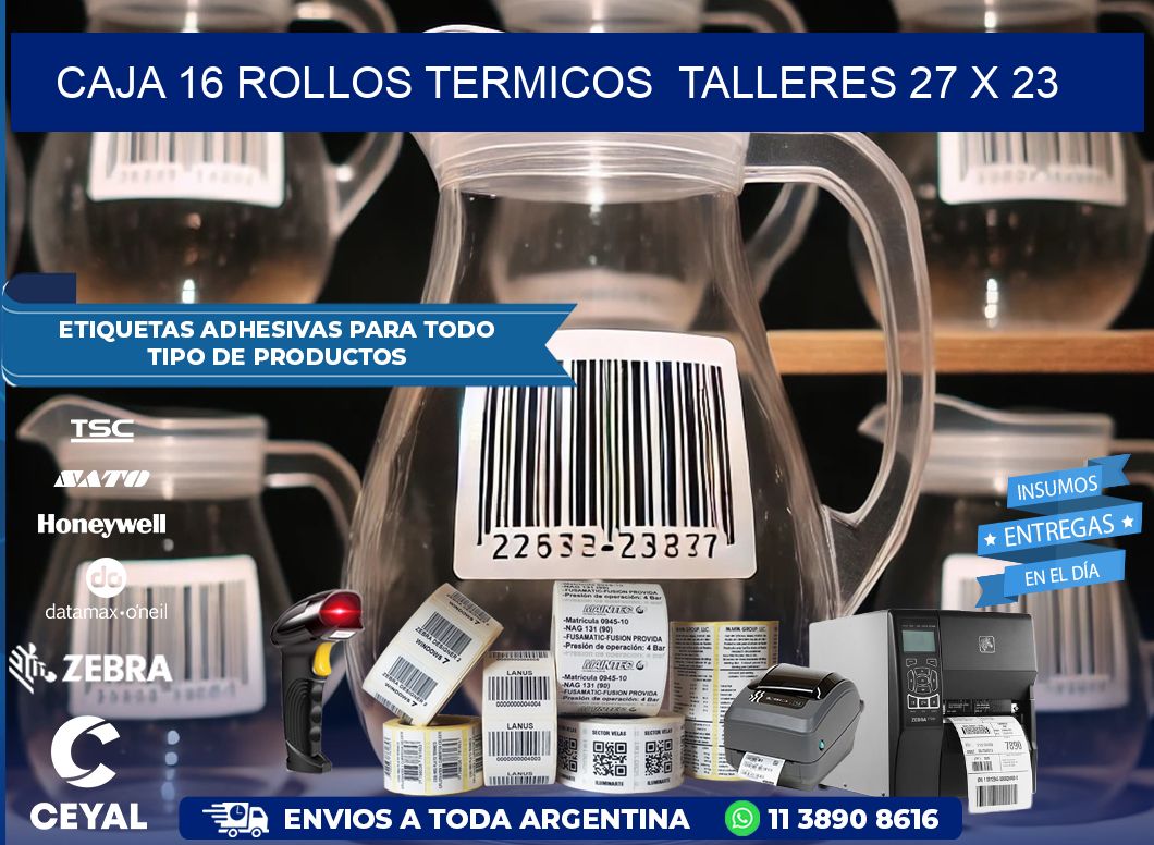 CAJA 16 ROLLOS TERMICOS  TALLERES 27 x 23