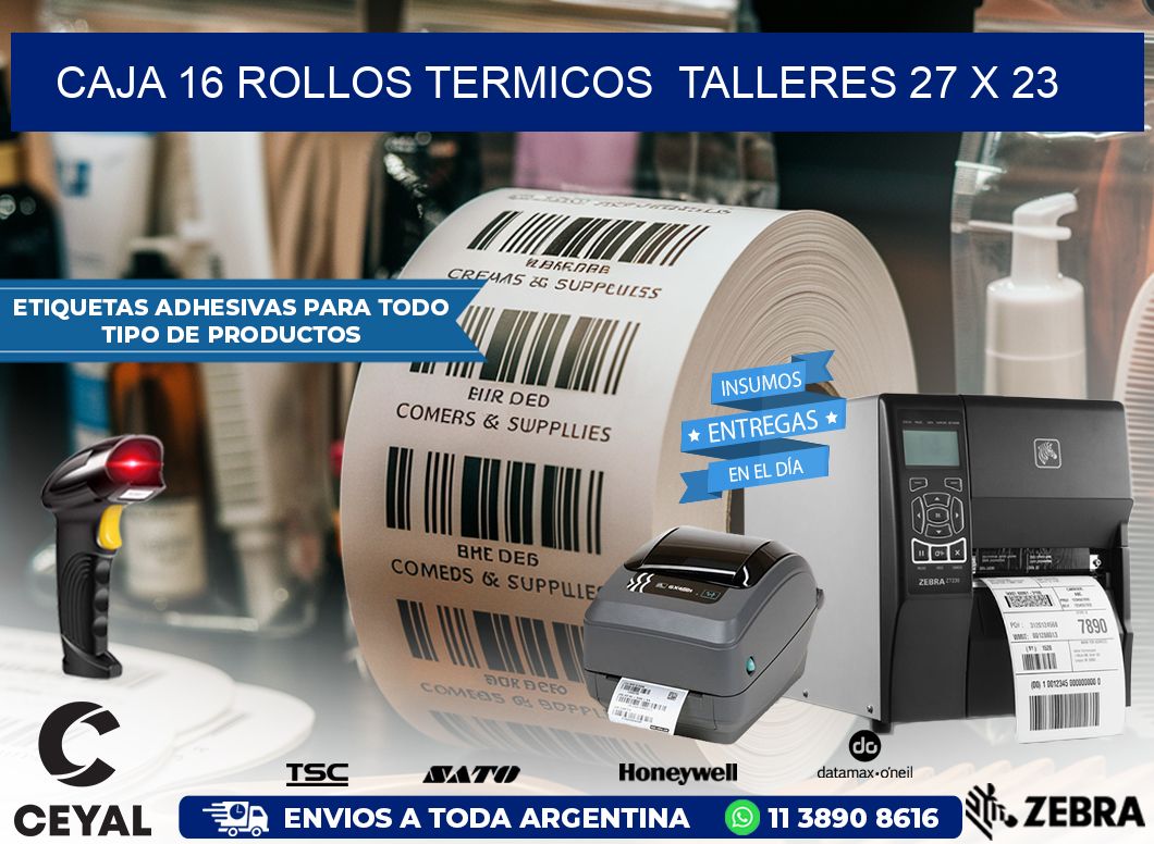 CAJA 16 ROLLOS TERMICOS  TALLERES 27 x 23