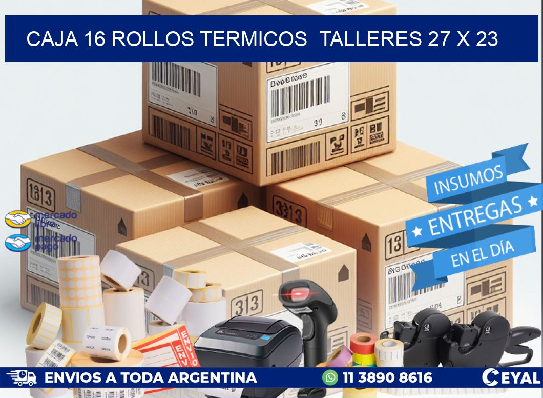 CAJA 16 ROLLOS TERMICOS  TALLERES 27 x 23