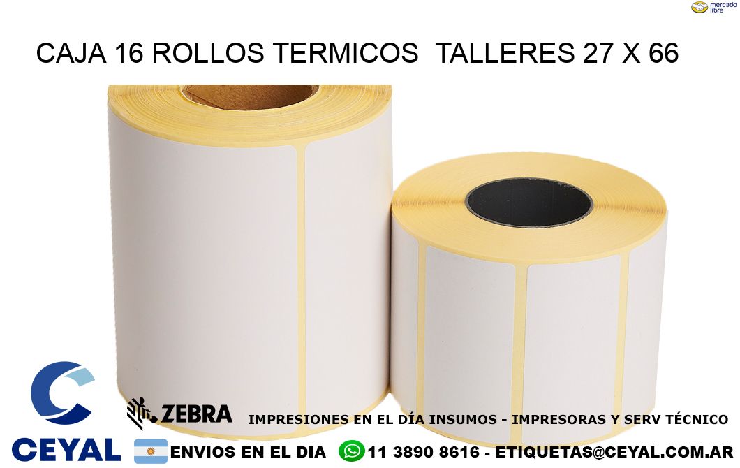 CAJA 16 ROLLOS TERMICOS  TALLERES 27 x 66