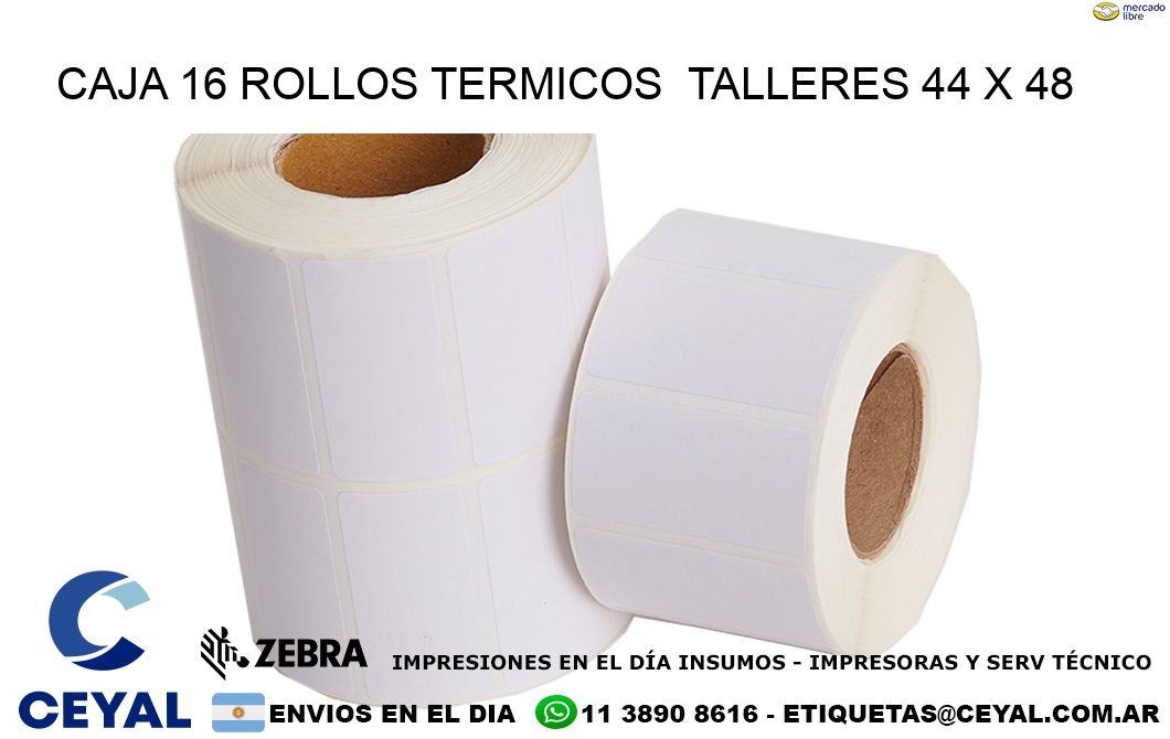 CAJA 16 ROLLOS TERMICOS  TALLERES 44 x 48