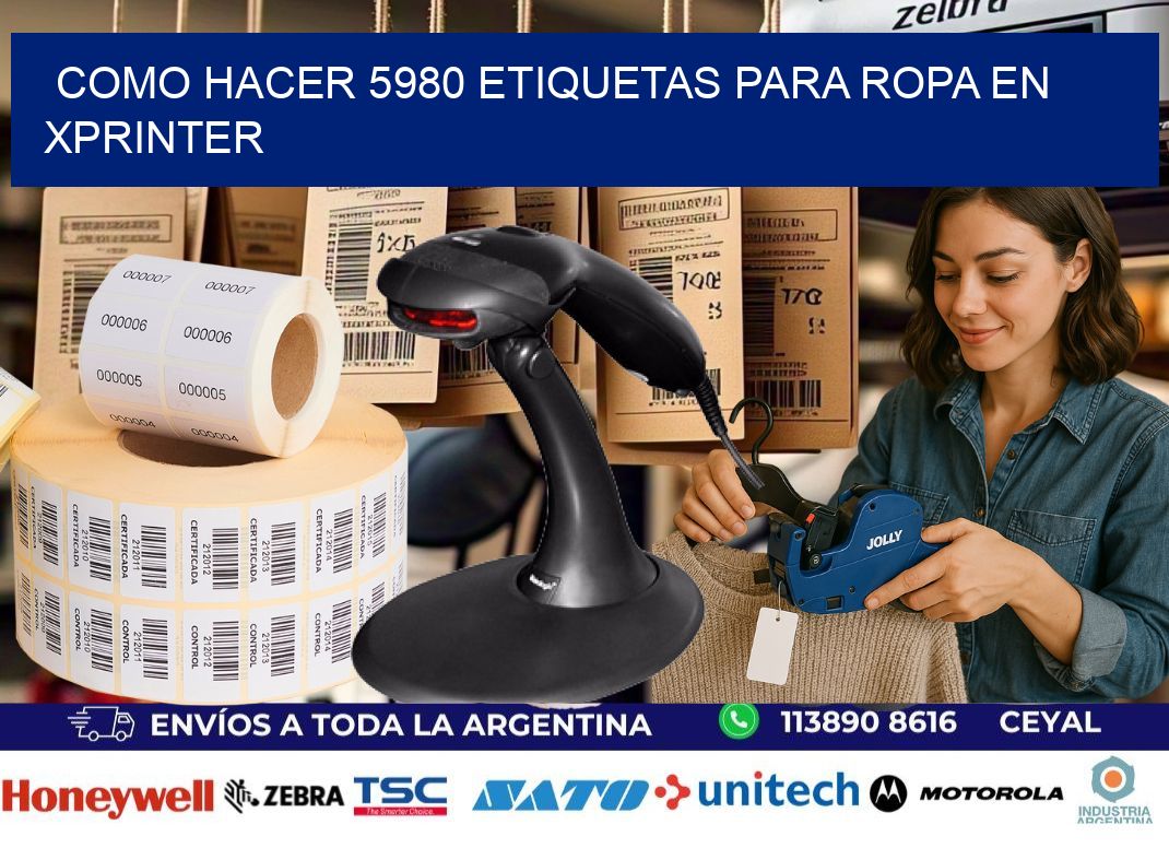 Como hacer 5980 etiquetas para ropa en xprinter