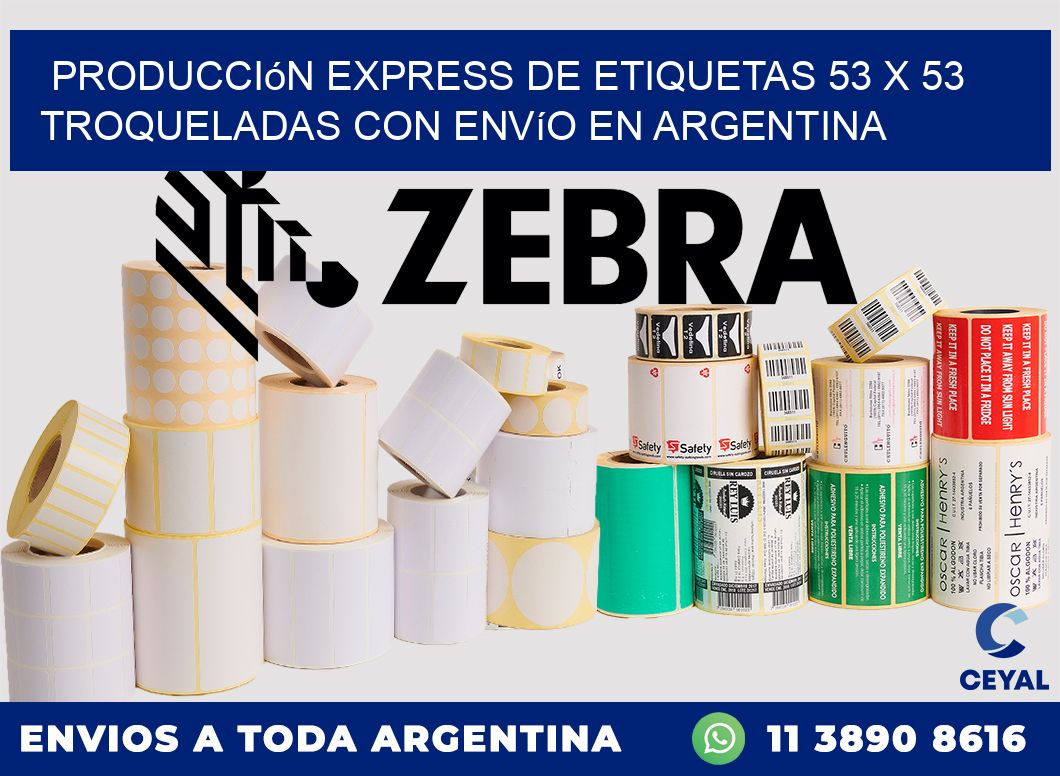 Producción express de etiquetas 53 x 53 troqueladas con envío en Argentina