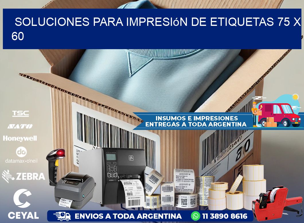 Soluciones para impresión de etiquetas 75 x 60