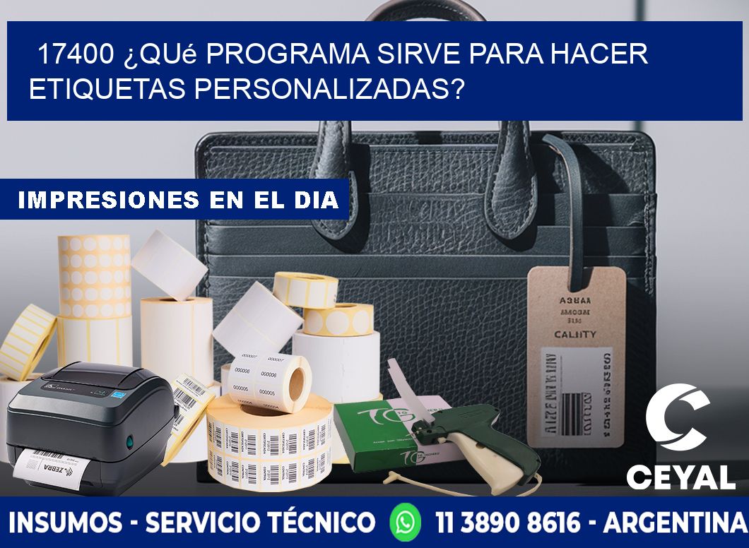 17400 ¿Qué programa sirve para hacer etiquetas personalizadas?