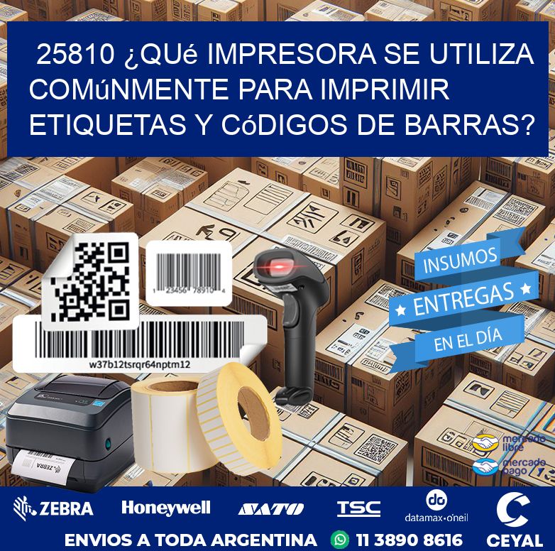 25810 ¿Qué impresora se utiliza comúnmente para imprimir etiquetas y códigos de barras?