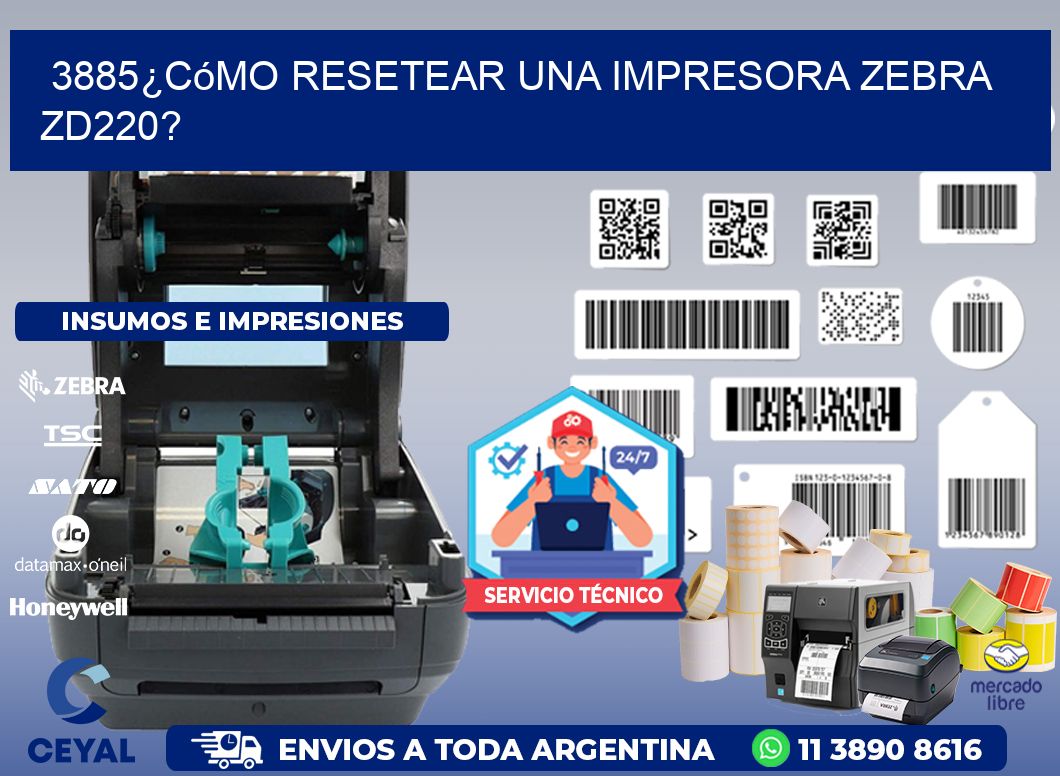 3885¿Cómo resetear una impresora Zebra ZD220?