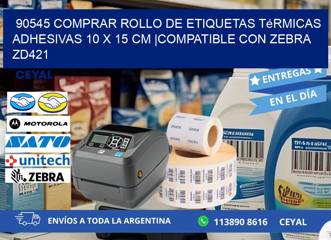 90545 Comprar Rollo de Etiquetas Térmicas Adhesivas 10 x 15 cm |Compatible con Zebra ZD421