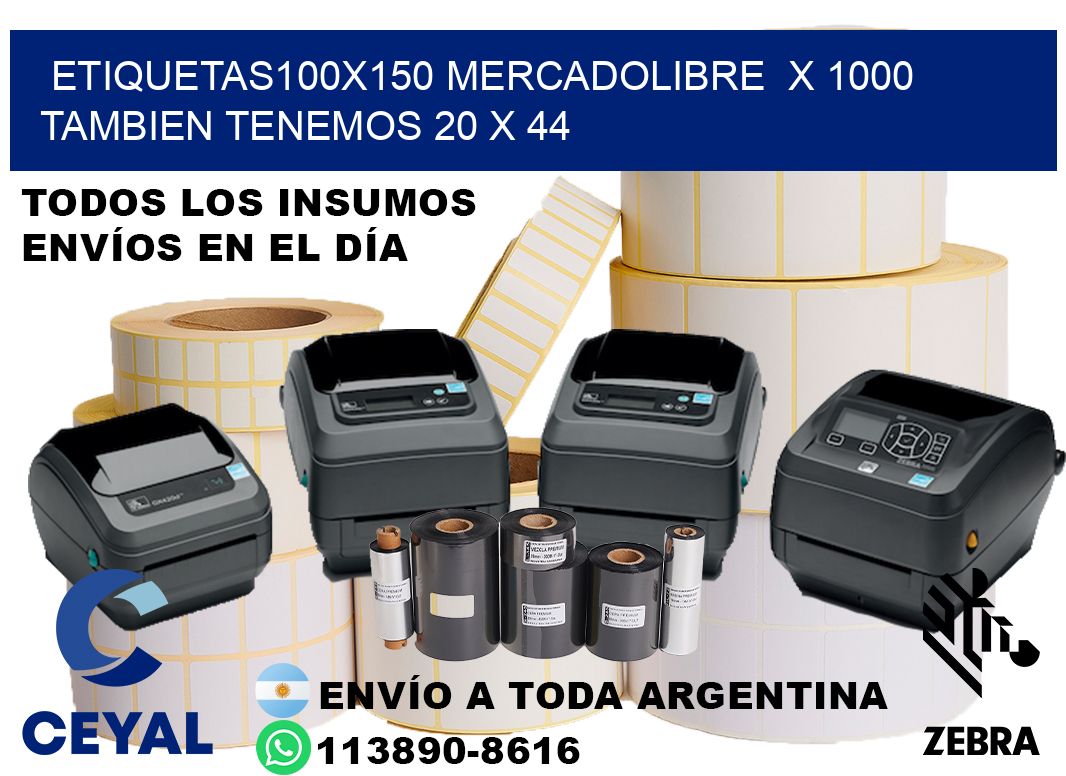etiquetas100x150 mercadolibre  x 1000 tambien tenemos 20 x 44
