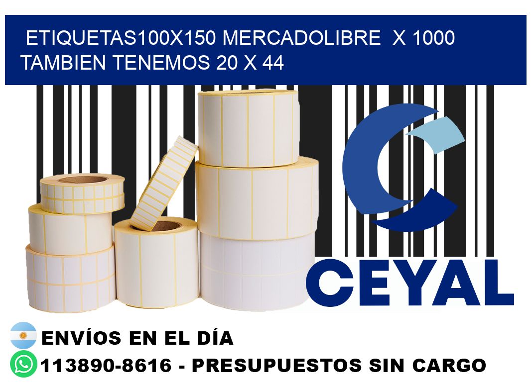 etiquetas100x150 mercadolibre  x 1000 tambien tenemos 20 x 44