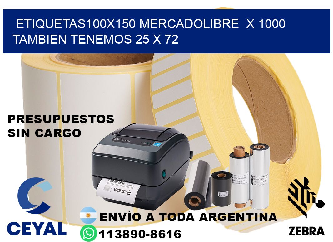 etiquetas100x150 mercadolibre  x 1000 tambien tenemos 25 x 72