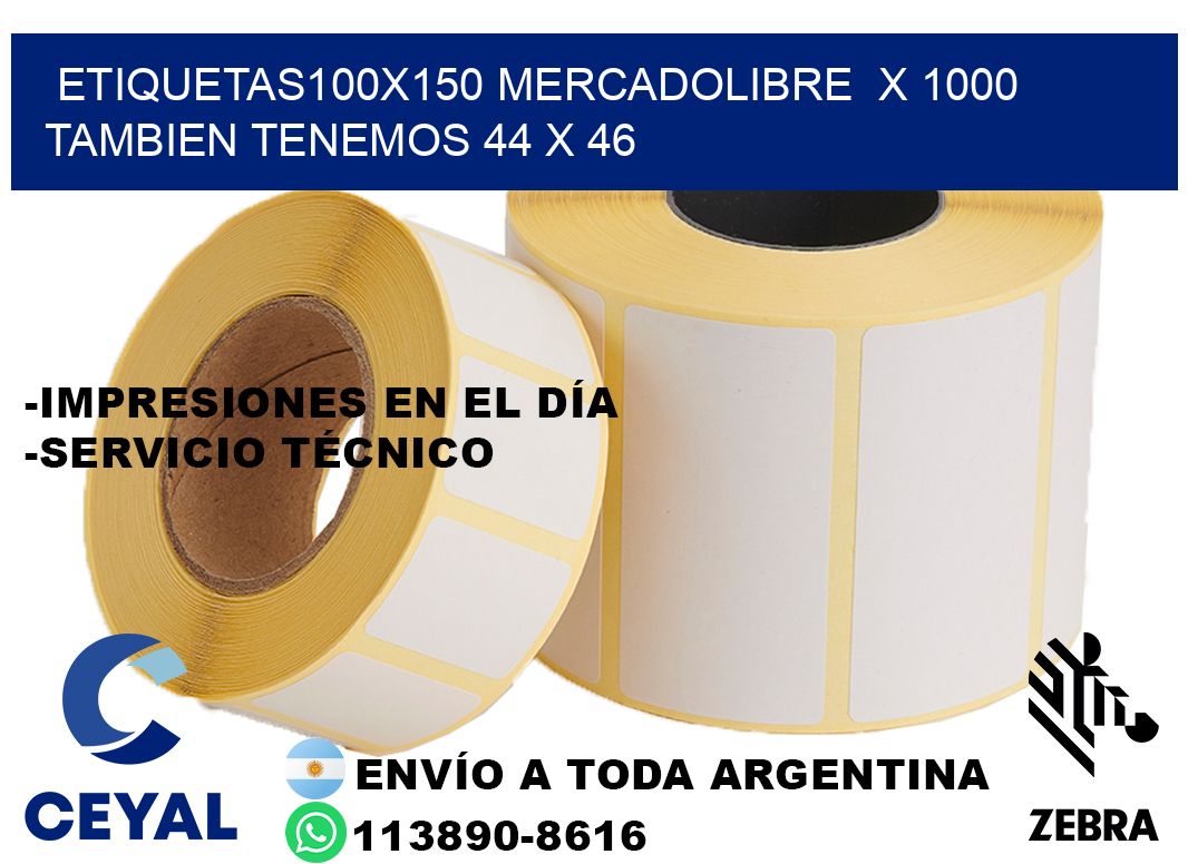 etiquetas100x150 mercadolibre  x 1000 tambien tenemos 44 x 46