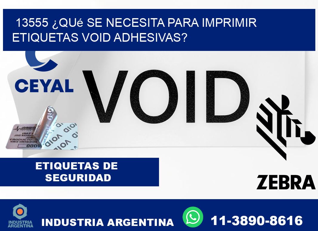 13555 ¿Qué se necesita para imprimir etiquetas void adhesivas?