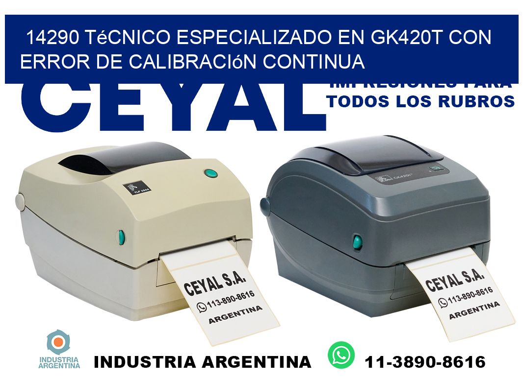 14290 técnico especializado en gk420t con error de calibración continua