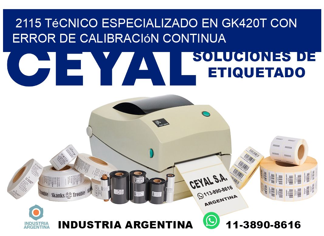 2115 técnico especializado en gk420t con error de calibración continua