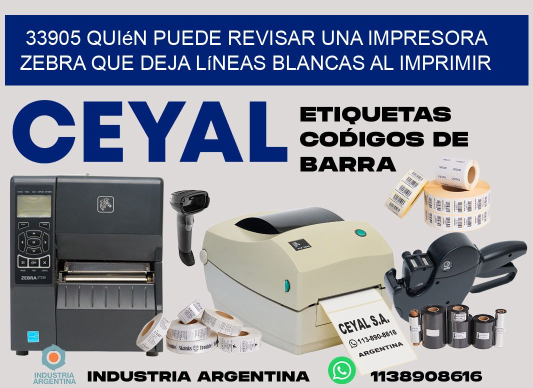 33905 quién puede revisar una impresora zebra que deja líneas blancas al imprimir