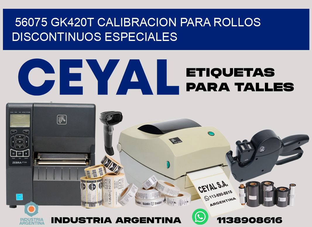 56075 gk420t calibracion para rollos discontinuos especiales