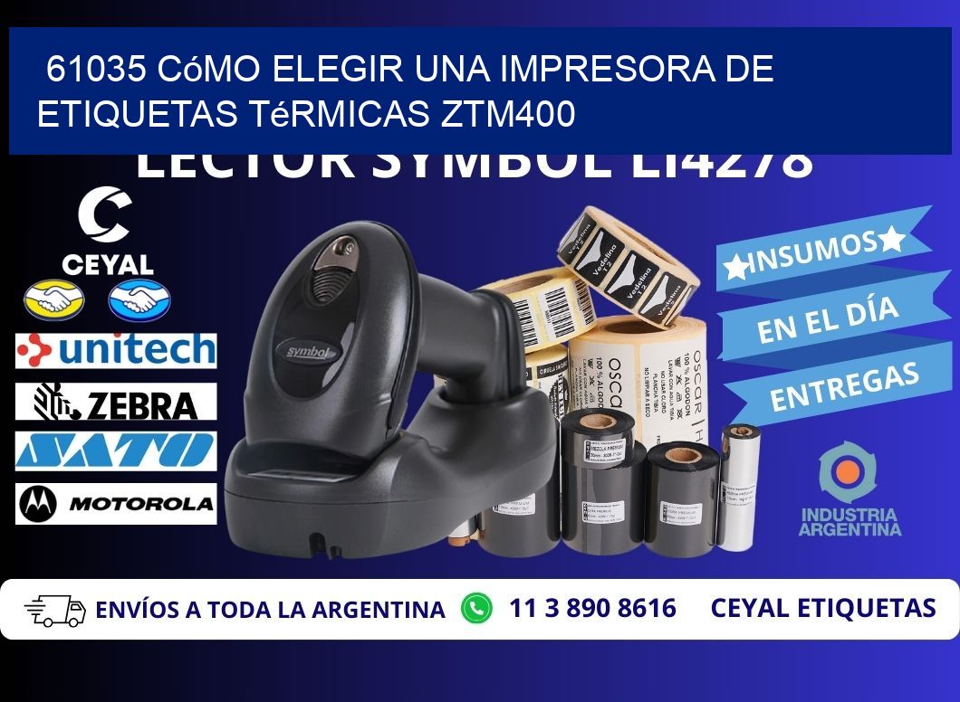 61035 cómo elegir una impresora de etiquetas térmicas ZTM400