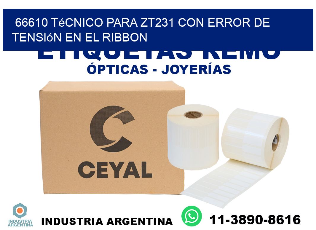 66610 técnico para zt231 con error de tensión en el ribbon